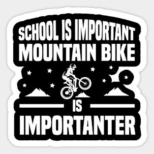 School is important mountain bike is importanter Sticker